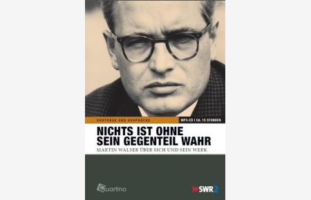 Nichts ist ohne sein Gegenteil wahr: O-Ton Literatur - Walser über Walser
