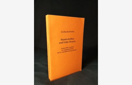 Handschriften und frühe Drucke  - Ausgewählte Aufsätze zur mittelalterlichen Buch- und Bibliotheksgeschichte