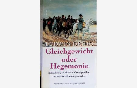 Gleichgewicht oder Hegemonie : Betrachtungen über e. Grundproblem d. neueren Staatengeschichte.