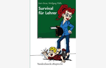 Survival für Lehrer  - Karin Brose ; Wolfgang Pfaffe