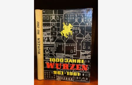 100 Jahre Wurzen 961 - 1961. Festschrift zur Tausendjahrfeier.   - Herauusgegeben vom Rat der Stadt Wurzen und der Redaktion Der Rundblick Wurzen.