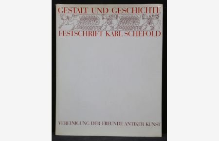 Gestalt und Geschichte. Festschrift für Karl Schefold zu seinem sechzigsten Geburtstag am 26. Januar 1965.   - (= Viertes Beiheft zur Halbjahresschrift Antike Kunst).