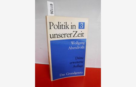 Das Grundgesetz : Eine Einführung in seine politischen Probleme.   - [Hrsg. von Hans-Peter Hempel] / Politik in unserer Zeit 3.