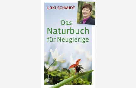 Das Naturbuch für Neugierige  - Loki Schmidt. Mitarb.: Lothar Frenz