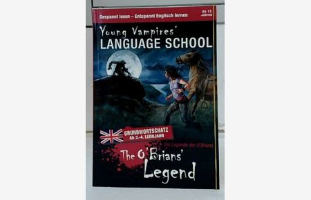 The O'Brians' legend : [Grundwortschatz ab 3. - 4. Lernjahr ; ab 13 Jahren]  - [Autorin: Ulrike Rudolph] / Gespannt lesen - entspannt Englisch lernen; Young vampires' language school