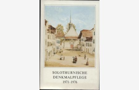 Solothurnische Denkmalpflege. 1971. -1976.