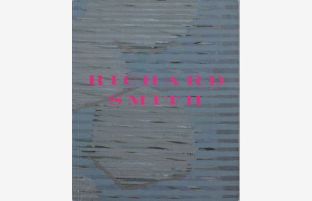 Richard Smith. [Exhibition catalog].