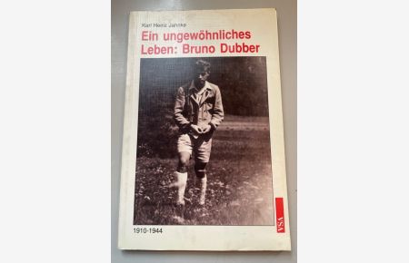 Ein ungewöhnliches Leben: Bruno Dubber (1910 - 1944).