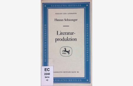 Literaturproduktion : zwischen Selbstverwirklichung u. Vergesellschaftung.   - Sammlung Metzler ; M 183 : Abt. D, Literaturgeschichte