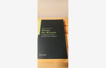 Räume des Wissens : Grundpositionen in der Geschichte der Philosophie.   - Karen Joisten (Hg.) / Mainzer historische Kulturwissenschaften ; Bd. 2