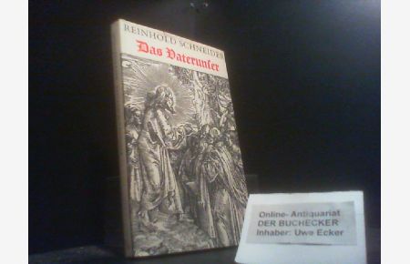 Das Vaterunser.   - Reinhold Schneider. Mit e. Nachw. d. Verf. u. mit 8 Ill. von Hans Holbein d.J.
