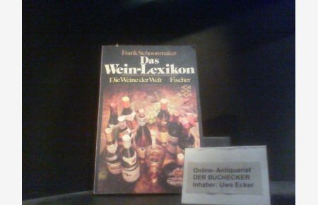 Das Wein-Lexikon : d. Weine d. Welt.   - Frank Schoonmaker. Bearb. von Horst Dippel / Fischer-Taschenbücher ; 1872