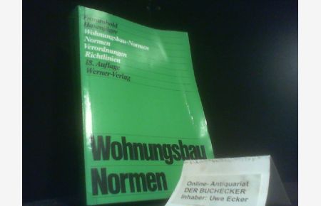 Wohnungsbau-Normen : Normen - Verordnungen - Richtlinien.   - begr. von Hanns Frommhold u. Siegfried Hasenjäger. Neubearb. von Hans Dieter Fleischmann ...