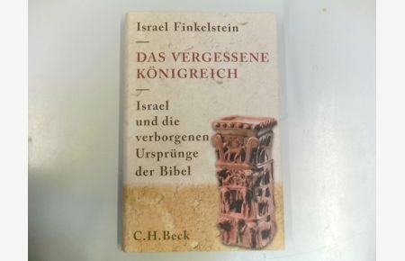Das vergessene Königreich : Israel und die verborgenen Ursprünge der Bibel.   - Israel Finkelstein. Aus dem Engl. von Rita Seuß