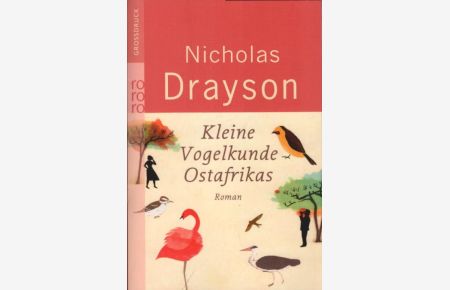 Kleine Vogelkunde Ostafrikas : Roman.   - Nicholas Drayson. Aus dem Engl. von Sabine Maier-Längsfeld / Rororo ; 33288 : rororo-Grossdruck