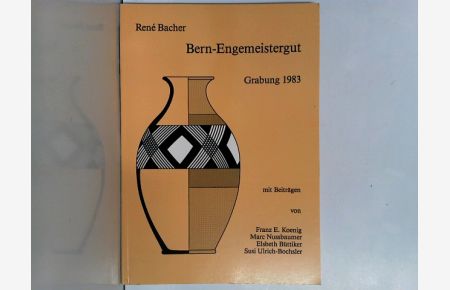 Bern-Engemeistergut Grabung 1983. Mit Beiträgen von Franz E. Koenig, Marc A. Nussbaumer, Elsbeth Büttiker, Susi Ulrich-Bochsler.