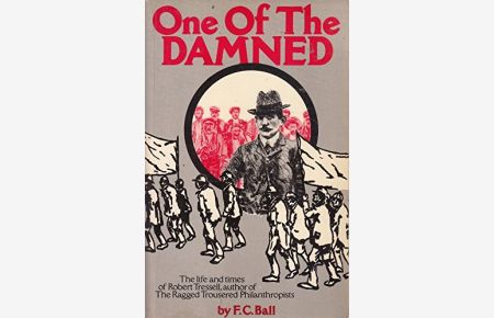 One of the Damned: The Life and Times of Robert Tressell,