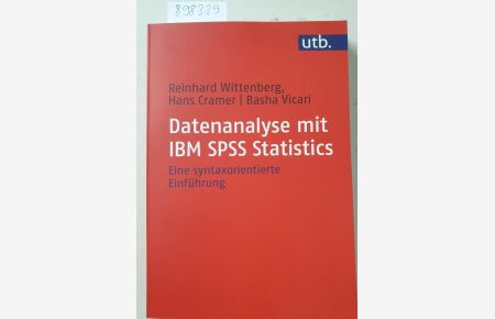 Datenanalyse mit IBM SPSS Statistics: Eine syntaxorientierte Einführung :