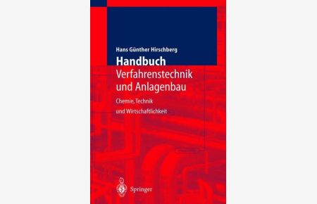 Handbuch Verfahrenstechnik und Anlagenbau  - Chemie, Technik und Wirtschaftlichkeit