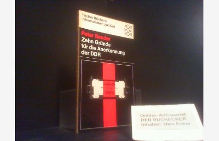 Zehn Gründe für die Anerkennung der DDR.   - Fischer-Bücherei ; 951 : Informationen zur Zeit