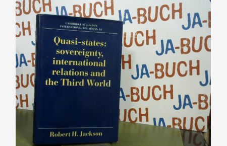 Quasi-States: Sovereignty, International Relations and the Third World; Cambridge Studies in International Relations, Volume 12;
