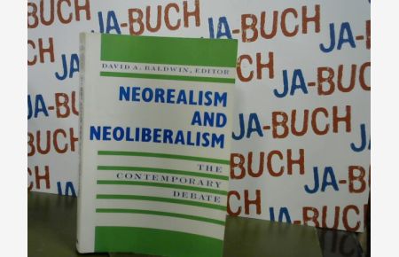 Neorealism and Neoliberalism: The Contemporary Debate (New Directions in World Politics)