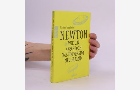 Newton - wie ein Arschloch das Universum neu erfand