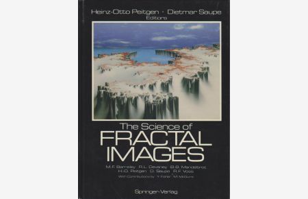 The science of fractal images.   - Heinz-Otto Peitgen ; Dietmar Saupe ed. Michael F. Barnsley ... With contributions by Yuval Fisher ; Michael McGuire