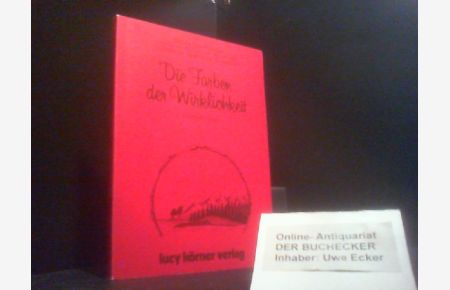 Die Farben der Wirklichkeit : e. Märchenbuch.   - Heinz Körner. Mit Beitr. von Kristiane Allert-Wybranietz ... Ill. von Herbert Deinhard