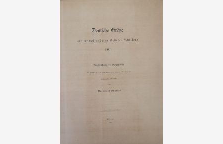 Deutsche Größe. Ein unvollendetes Gedicht Schillers 1801. Nachbildung der Handschrift  - im Auftrage des Vorstandes der Goethe-Gesellschaft.