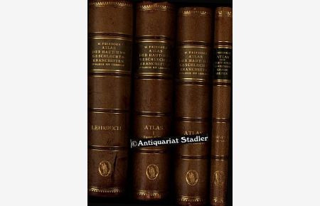 Atlas der Haut- und Geschlechtskrankheiten. Zugleich ein Lehrbuch. 4 Bände.