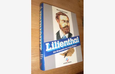 Lilienthal - Die Biographie des ersten Fliegers