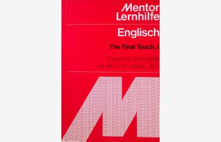 Englisch, The Final Touch 1: Englische Grammatik für die 9. /10. Klasse, Teil 1  - Mentor Lernhilfe