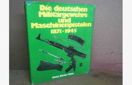 Die deutschen Militärgewehre und Maschinenpistolen 1871-1945.