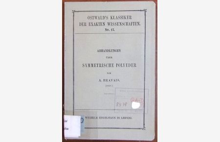 Abhandlugen über symmetrische Polyeder  - : uebersetzt u. in Gemeinschaft mit P. Groth hrsg. v. C. u. E. Blasius. / Ostwald's Klassiker d. exakten Wissenschaften. Nr. 17.