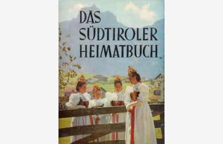 Das Südtiroler Heimatbuch.