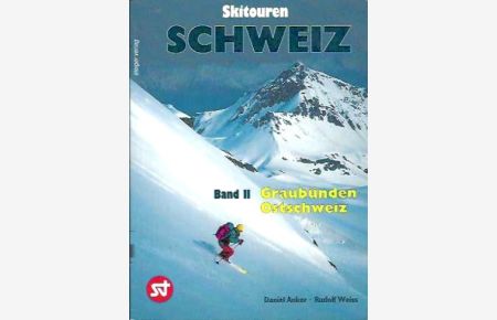 Skitouren fürs Wochenende Schweiz  - Band 2: Graubünden / Ostschweiz.