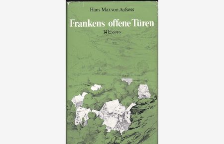 Frankens offene Türen. 14 Essays von Hns Max von Aufsess