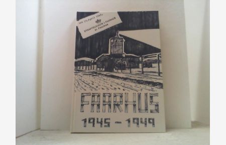 Faarhus 1945-1949.   - Straflager für die deutsche Minderheit in Dänemark. Erlebnisse, Berichte und Dokumente.