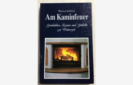 Am Kaminfeuer : Geschichten, Szenen und Gedichte zur Winterzeit.