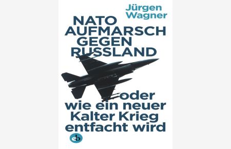 [Wagner] ; NATO-Aufmarsch gegen Russland oder wie ein neuer Kalter Krieg entfacht wird  - Jürgen Wagner