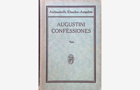 Augustini Confessiones  - Aschendorffs Sammlung lateinischer und griechischer Klassiker