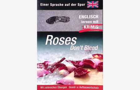 Roses don't bleed  - Einer Sprache auf der Spur: Englisch lernen mit Krimis