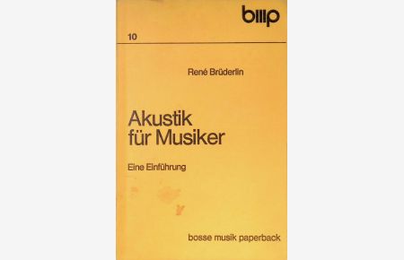 Akustik für Musiker: e. Einführung für Lernende, Ausübende und Musikliebhaber.   - Bosse-Musik-Paperback ; 10