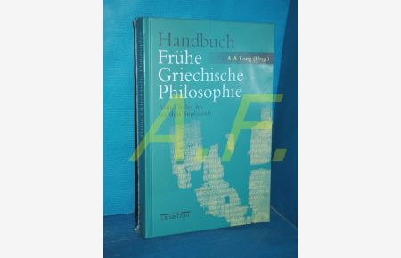 Handbuch frühe griechische Philosophie : von Thales bis zu den Sophisten  - hrsg. von A. A. Long. Aus dem Engl. von Karlheinz Hülser
