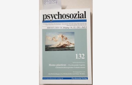 psychosozial, 36. Jahrgang, Nr. 132, 2013, Heft II : Homo plasticus- -Psychosoziale Aspekte schönheitschriurgischen Enhancements .