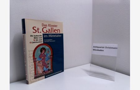 Das Kloster St. Gallen im Mittelalter : die kulturelle Blüte vom 8. bis zum 12. Jahrhundert.   - Peter Ochsenbein (Hrsg.)