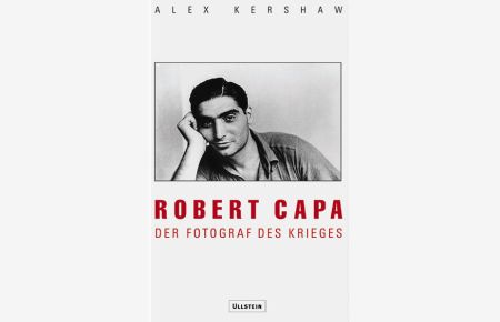 Robert Capa: Der Fotograf des Krieges - Biographie