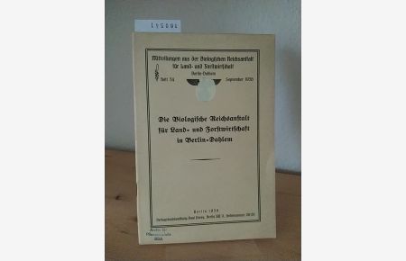Die Biologische Reichsanstalt für Land- und Forstwirtschaft in Berlin-Dahlem. (= Mitteilungen aus der Biologischen Reichsanstalt für Land- und Forstwirtschaft Berlin-Dahlem. Heft 54).