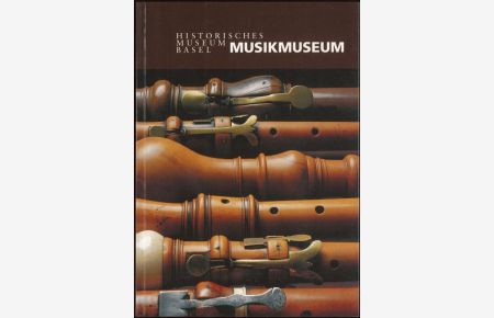Musikmuseum Historisches Museum Basel Führer durch die Ausstellung